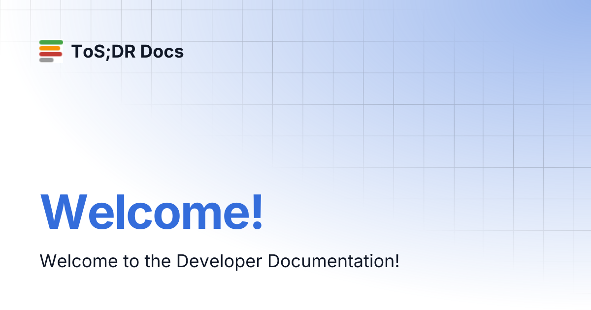 Welcome! | Developer | ToS;DR Docs
