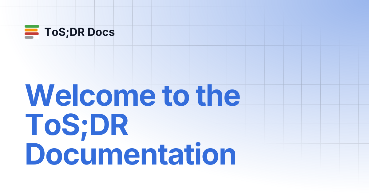 Welcome to the ToS;DR Documentation | Documentation | ToS;DR Docs