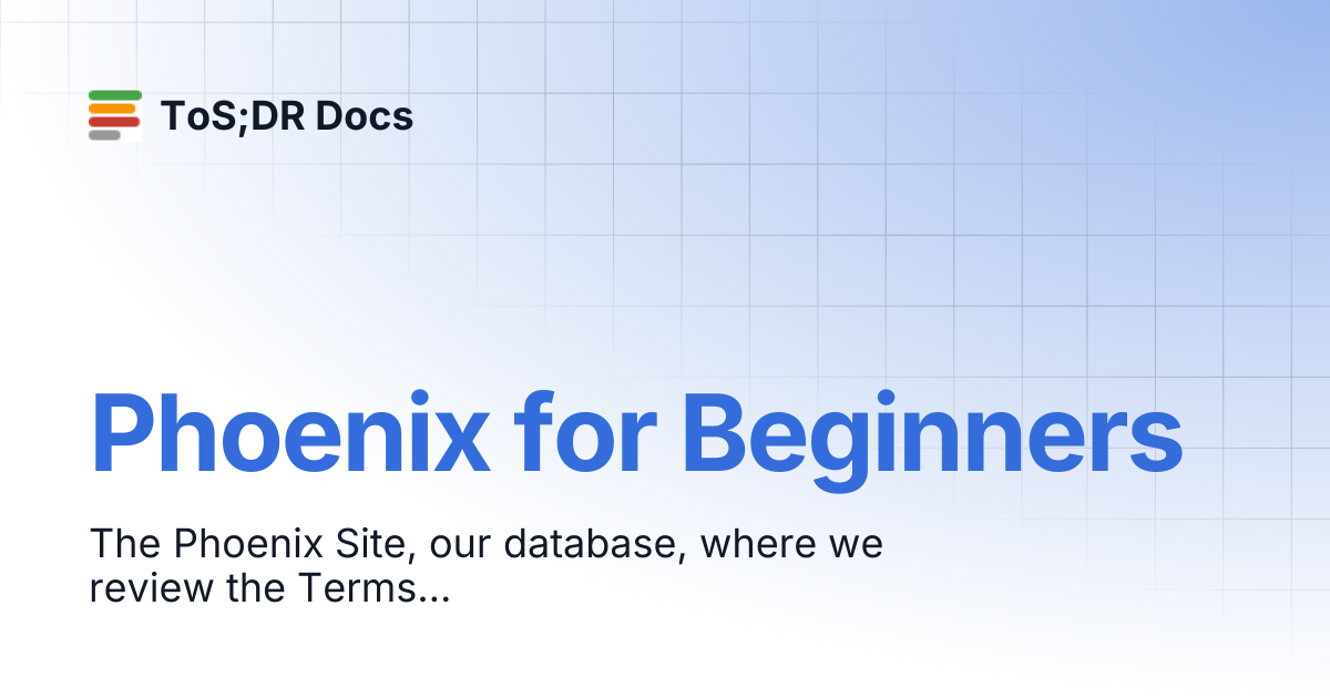 Phoenix for Beginners | Phoenix | ToS;DR Docs