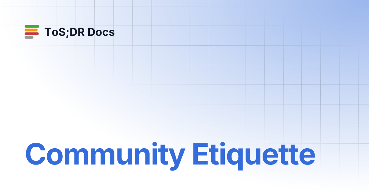 Community Etiquette Site Policy Tos Dr Docs